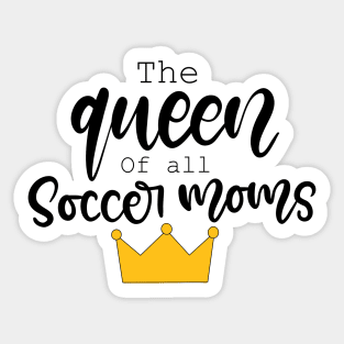 The Queen of all Soccer Moms Design Sticker